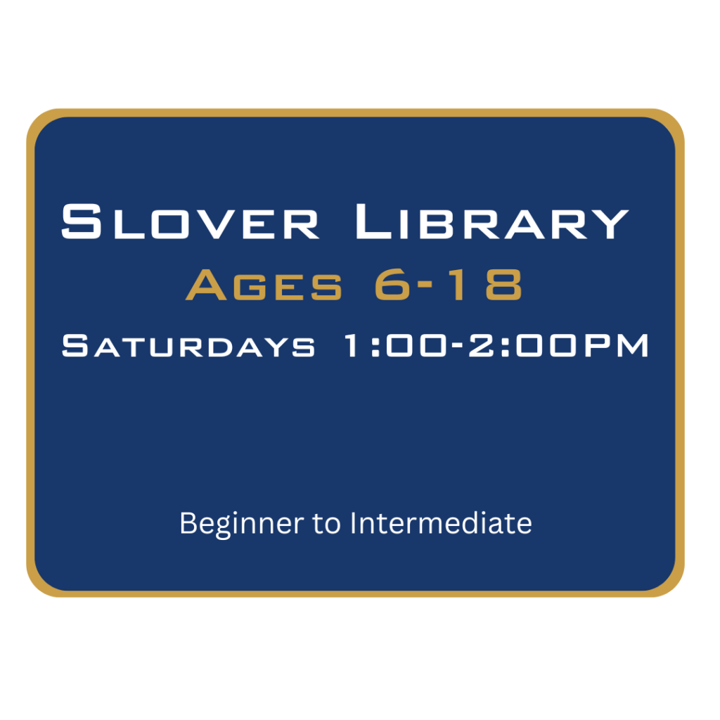 Slover Library, ages 6-18, Saturdays 1-2PM 